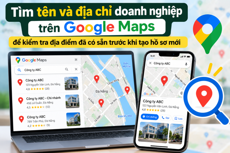 Tìm tên và địa chỉ doanh nghiệp trên Google Maps để kiểm tra địa điểm đã có sẵn trước khi tạo hồ sơ mới