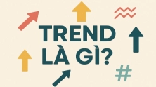 Trend là gì? Giải thích khái niệm & cách áp dụng trend hiệu quả