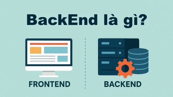 BackEnd là gì? Vai trò và công nghệ phổ biến trong lập trình web
