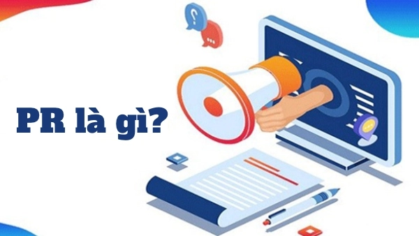 PR là gì? Toàn bộ kiến thức cần biết về PR trong Marketing