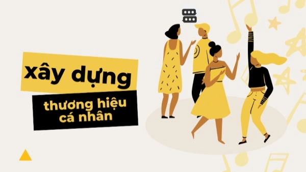 Cách xây dựng thương hiệu cá nhân giúp bạn nổi bật và khác biệt